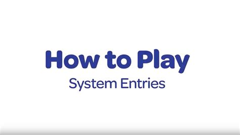 All systems go! How to play System entries .